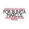 Hildegard Kleeb - Morton Feldman: For Bunita Marcus